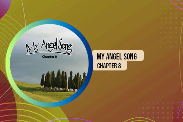 My Angel Song Chapter 8